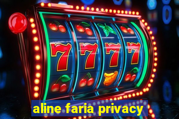 aline faria privacy